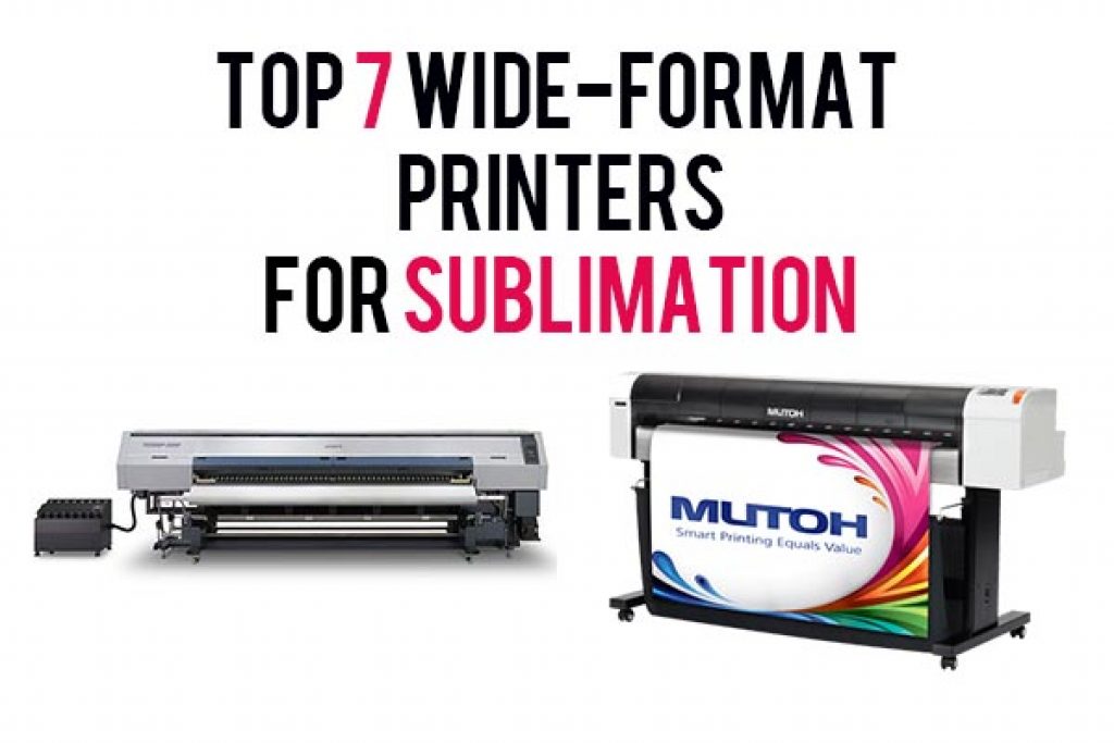 Best Wide-Format Sublimation Printers