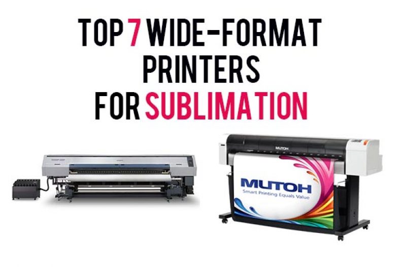 Best Wide Format Sublimation Printers 2023: Top 7 Picks