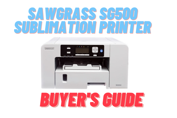 Sawgrass SG500 Sublimation Printer Review