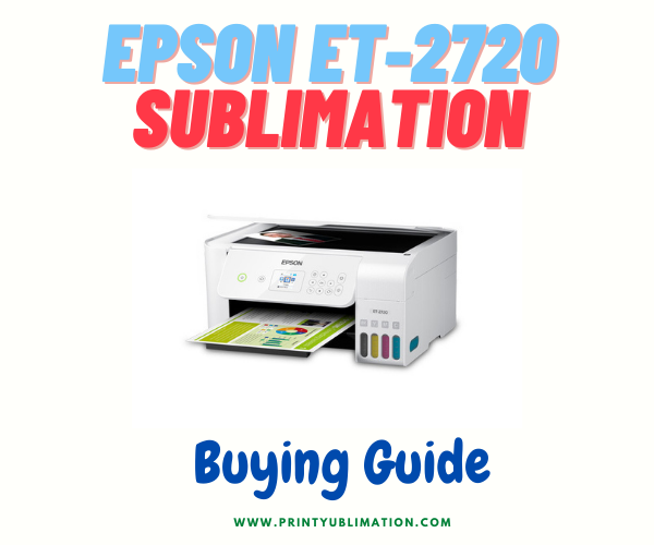Epson EcoTank ET-2720 for Dye-Sublimation Printing