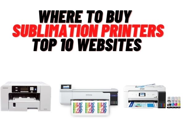 Where To Buy Sublimation printers