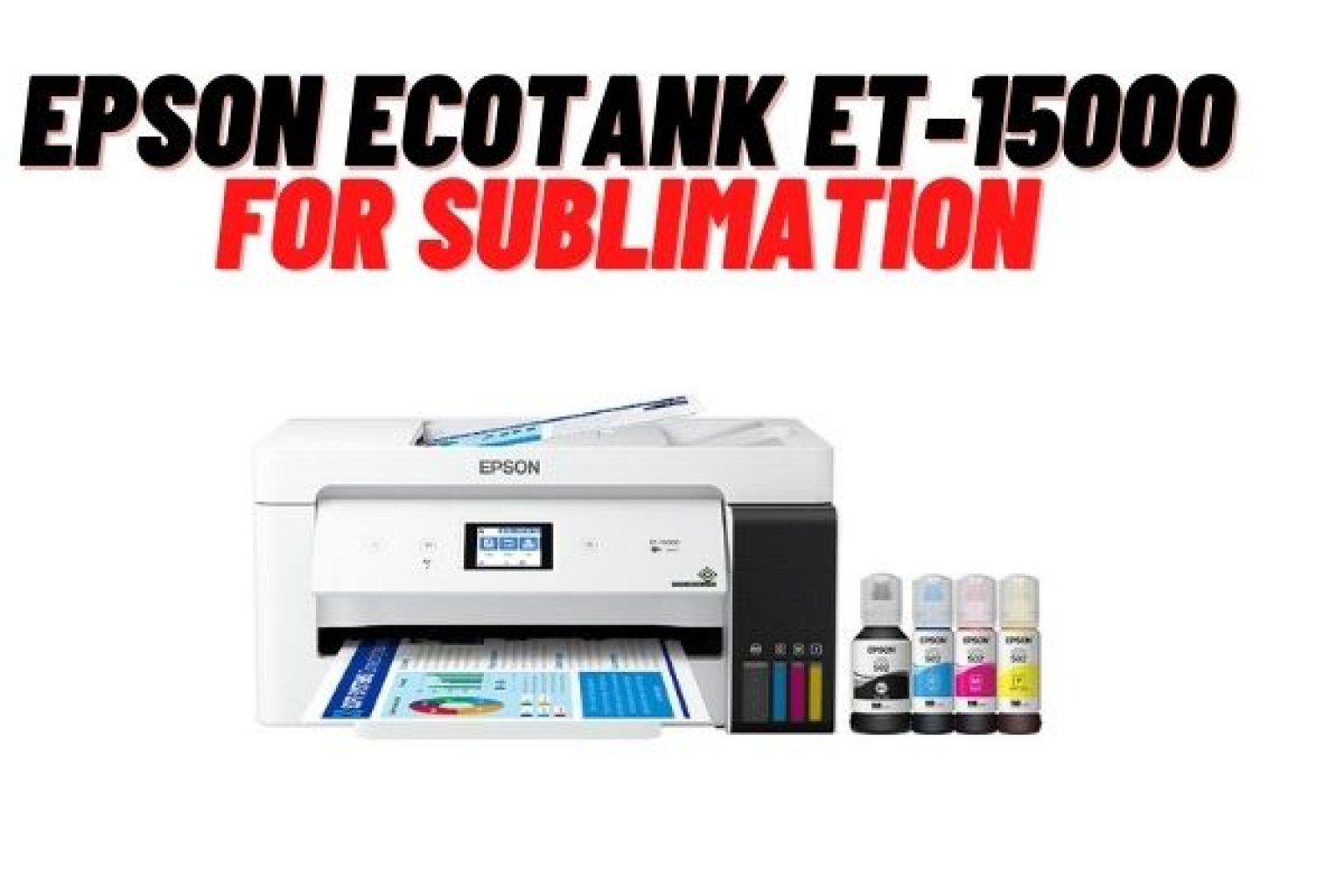 Epson EcoTank ET-15000 For Sublimation Printing | Buyer's Guide