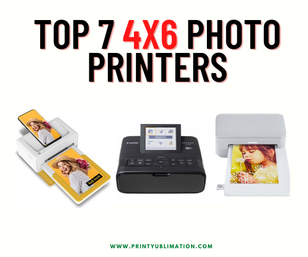 Top 7 Best 4x6 Photo Printers Of 2021
