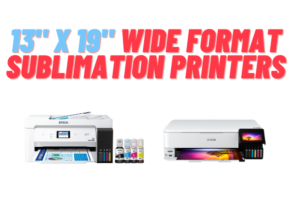 Best 13 x 19 Sublimation Printers To Look For In 2022