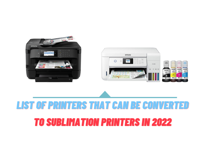 List of Printers THAT CAN BE CONVERTED To Sublimation Printers in 2022