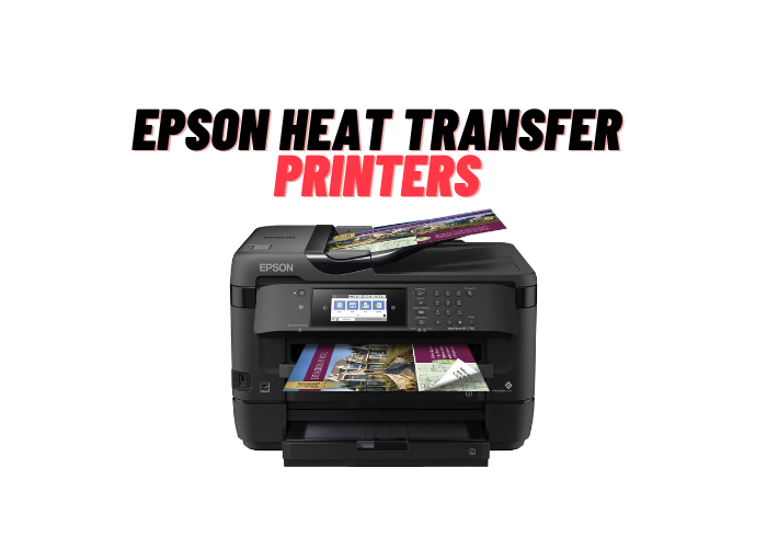 Top 5 Best Epson Printers for Heat Transfer in 2022