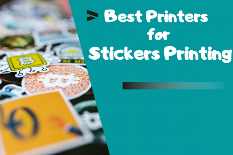 Best Printers For Stickers Printing 2023